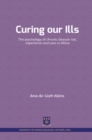 Curing our Ills : The psychology of chronic disease risk, experience and care in Africa - Book