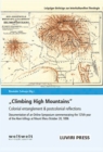 Climbing High Mountains : Colonial entanglement & postcolonial reflections - eBook