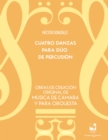 Cuatro danzas para duo de percusion : Obras de creacion original de musica de camara y para orquesta - eBook