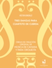 Tres danzas para cuarteto de cuerda : Obras de creacion original de musica de camara y para orquesta - eBook