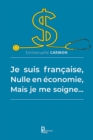 Je suis francaise, nulle en economie, mais je me soigne... - eBook