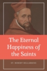 The Eternal Happiness of the Saints (Annotated) : Easy to Read Layout - eBook