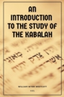 An Introduction to the Study of the Kabalah : Easy-to-Read Layout - eBook