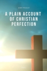 A Plain Account of Christian Perfection : Easy-to-Read Layout - eBook