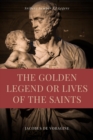 The Golden Legend or Lives of the Saints : Unabridged Premium Edition in Seven Volumes - eBook
