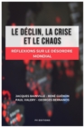Le declin, la crise et le chaos : Reflexions sur le desordre mondial - eBook