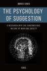 The psychology of suggestion : A research into the subconscious nature of man and society (Easy to Read Layout) - eBook
