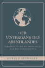 Der Untergang des Abendlandes : Umrisse einer Morphologie der Weltgeschichte (Vollstandige Ausgabe mit interaktive Funoten) - eBook