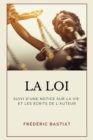 La Loi : Suivi d'une notice sur la vie et les ecrits de l'auteur (format pour une lecture confortable) - eBook