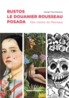 Bustos, Le Douanier Rousseau, Posada : Des visions du Mexique - eBook