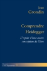 Comprendre Heidegger : L'espoir d'une autre conception de l'etre - eBook