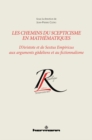 Les chemins du scepticisme en mathematiques : D'Aristote et de Sextus Empiricus aux arguments godeliens et au fictionnalisme - eBook