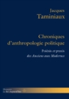 Chroniques d'anthropologie politique : Poiesis et praxis des Anciens aux Modernes - eBook
