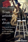 Tous artistes en droit : Une petite histoire de l'esthetique a l'ere des droits de l'homme - eBook