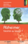 Alzheimer : fatalite ou espoir ? - eBook