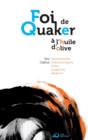 Foi de Quaker A L'Huile D'Olive - Divagations Theologiques D'Un Chretien Primitif - Book