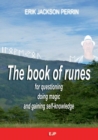 The book of runes for questioning, doing magic and gaining self-knowledge - Book