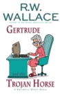 Gertrude and the Trojan Horse : A Geriatric Short Story - Book