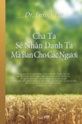 Cha Ta S&#7869; Nhan Danh Ta Ma Ban Cho Cac Ng&#432;&#417;i : My Father Will Give to You in My Name (Vietnames Edition) - Book