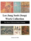 Lee Jung Seob (Seop) Work Collection (Hardcover) : The Master of Korean Modern Painting - Book