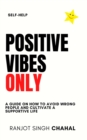 Positive Vibes Only : A Guide on How to Avoid Wrong People and Cultivate a Supportive Life - eBook