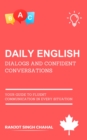 Daily English Dialogs and Confident Conversations : Your Guide to Fluent Communication in Every Situation - eBook