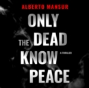 Only the Dead Know Peace - eAudiobook