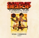 Cowboy Bebop: A Syndicate Story: Red Planet Requiem - eAudiobook