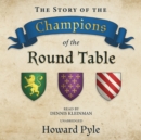The Story of the Champions of the Round Table - eAudiobook