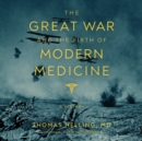 The Great War and the Birth of Modern Medicine - eAudiobook