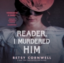 Reader, I Murdered Him - eAudiobook