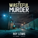 The Wasteful Murder - eAudiobook