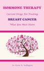 Hormone Therapy: Current Drugs for Treating Breast Cancer - What You Must Know - eBook