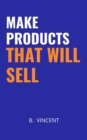 Make Products That Will Sell - eBook