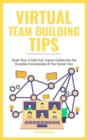 Virtual Team Building Tips - Simple Ways To Build Trust, Improve Collaboration And Strengthen Communication Of Your Remote Team - eBook