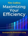 Maximizing Your Efficiency Strategies for Productive Living - eBook