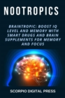 Nootropics Braintropic: Boost IQ Level and Memory with Smart Drugs and Brain Supplements for Memory and Focus - eBook