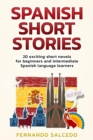 Spanish Short Stories: 20 Exciting Short Novels for Beginners and Intermediate Spanish Language Learners - eBook