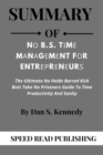 Summary Of N? B S T?m? M?n?g?m?nt f?r Entr??r?n?ur?  By Dan S Kennedy The Ultimate No Holds Barred Kick Butt Take No Prisoners Guide to Time Productivity and Sanity - eBook