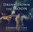 Drink Down the Moon - eAudiobook