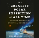 The Greatest Polar Expedition of All Time - eAudiobook