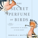 The Secret Perfume of Birds - eAudiobook