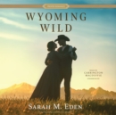 Wyoming Wild - eAudiobook