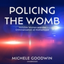 Policing the Womb - eAudiobook