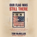 Our Flag Was Still There - eAudiobook
