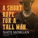 A Short Rope for a Tall Man - eAudiobook