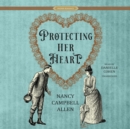 Protecting Her Heart - eAudiobook