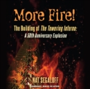 More Fire! The Building of The Towering Inferno - eAudiobook
