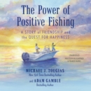 The Power of Positive Fishing - eAudiobook