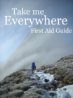 Take Me Everywhere First Aid Guide - eBook